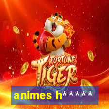 animes h*****